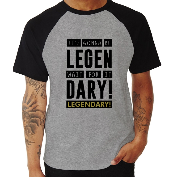 Camiseta Raglan It's gonna be Legendary - Cinza/Preto