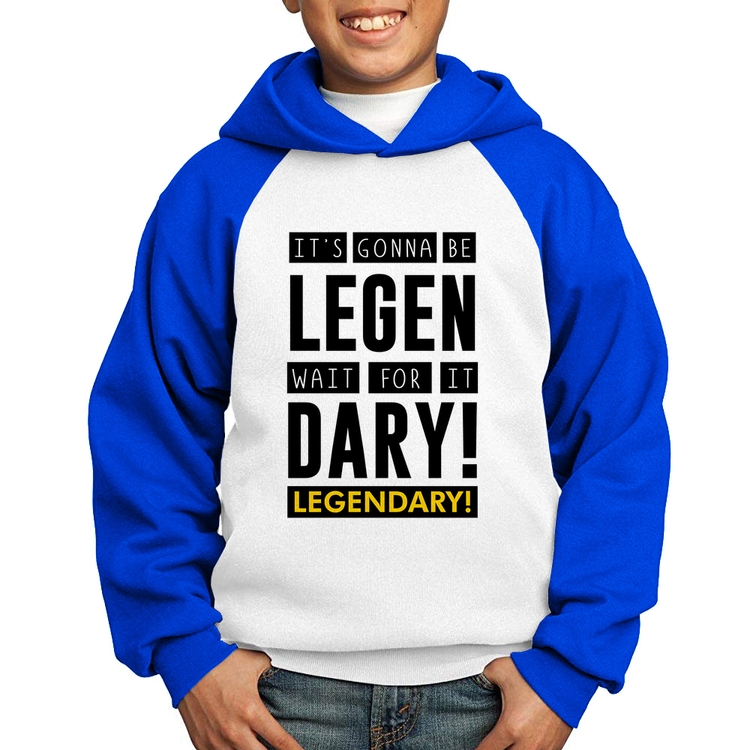 Moletom Infantil It's gonna be Legendary - Branco/Azul