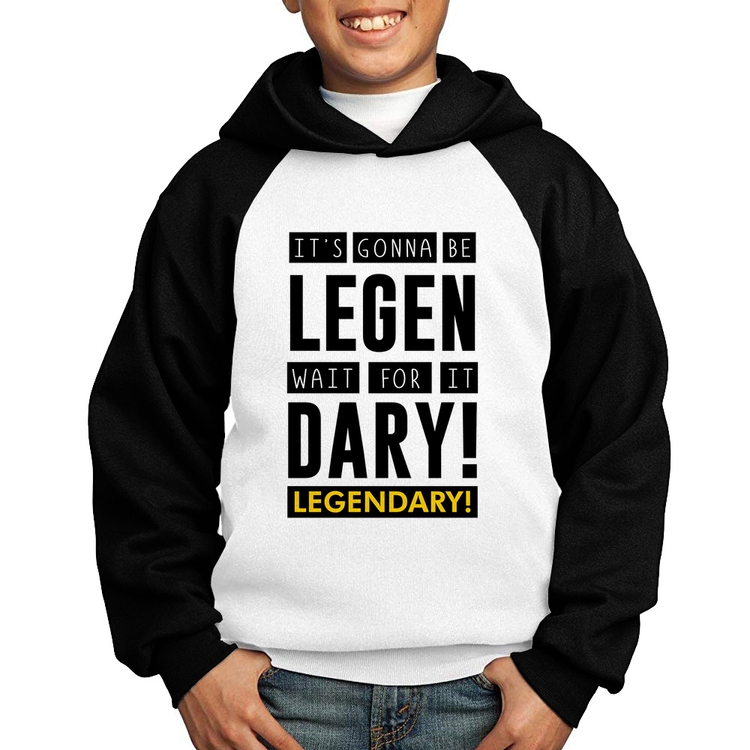 Moletom Infantil It's gonna be Legendary - Branco/Preto