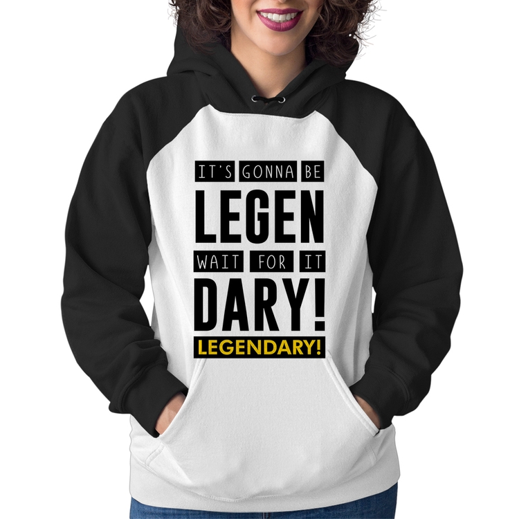 Moletom Feminino It's gonna be Legendary