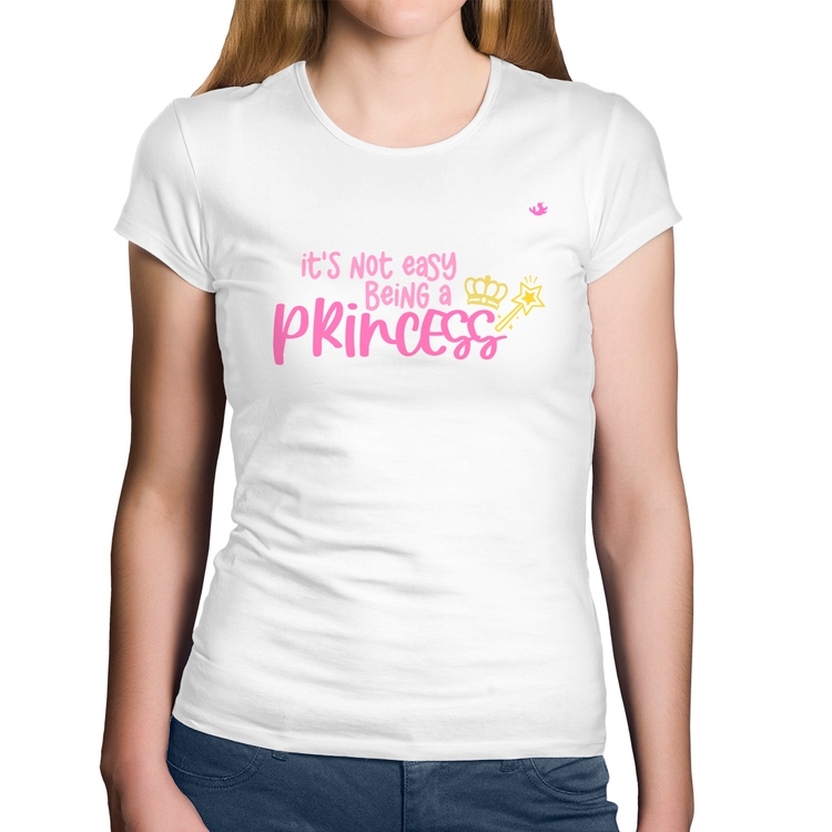 Baby Look Algodão It's not easy being a princess - Branca