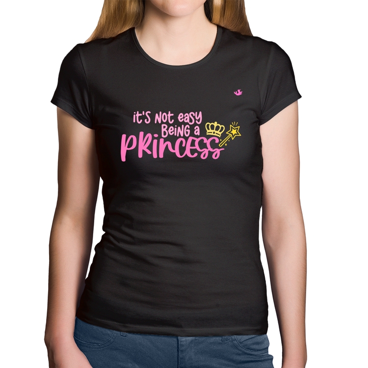 Baby Look Algodão It's not eay being a princess