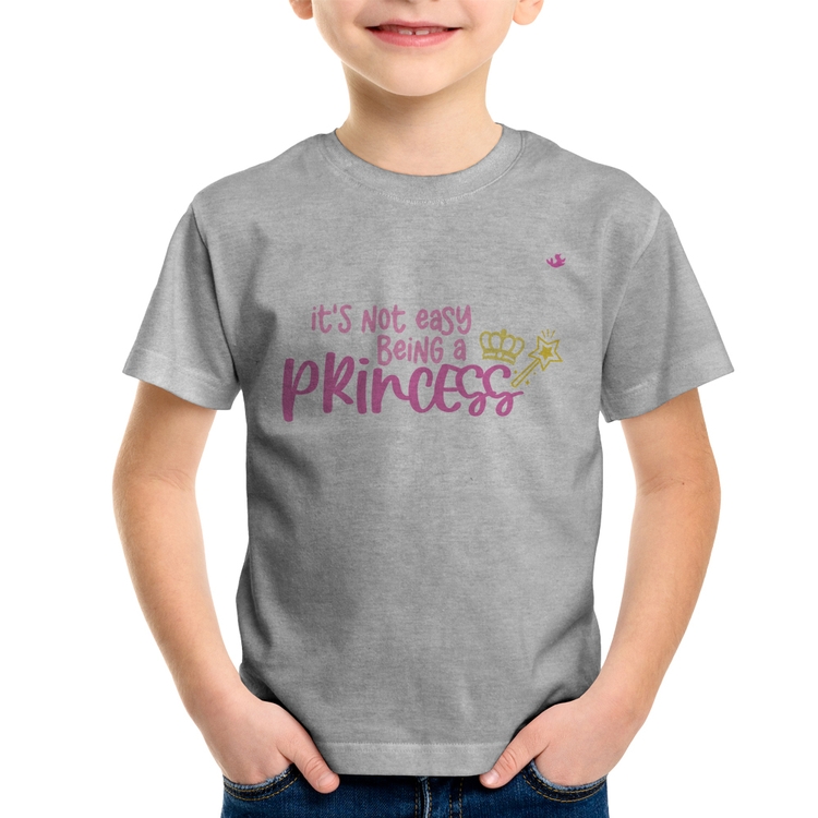 Camiseta Infantil It's not eay being a princess - Cinza