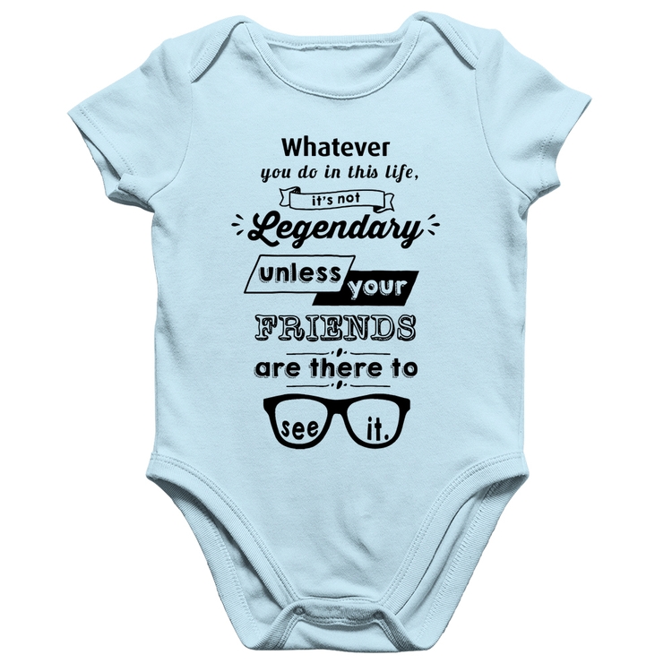 Body Bebê Algodão It's not legendary without your friends - Azul Bebê