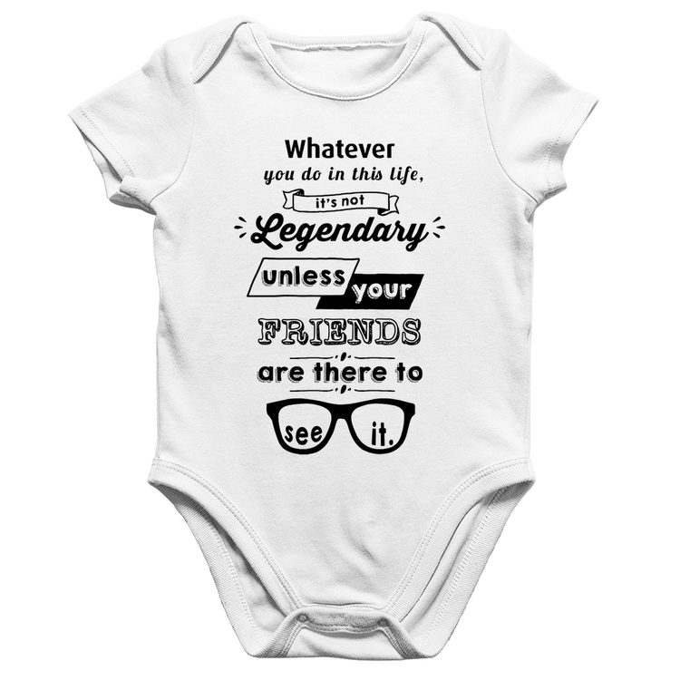 Body Bebê Algodão It's not legendary without your friends - Branco