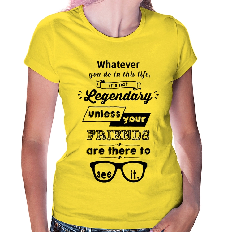 Baby Look It's not legendary without your friends - Amarela