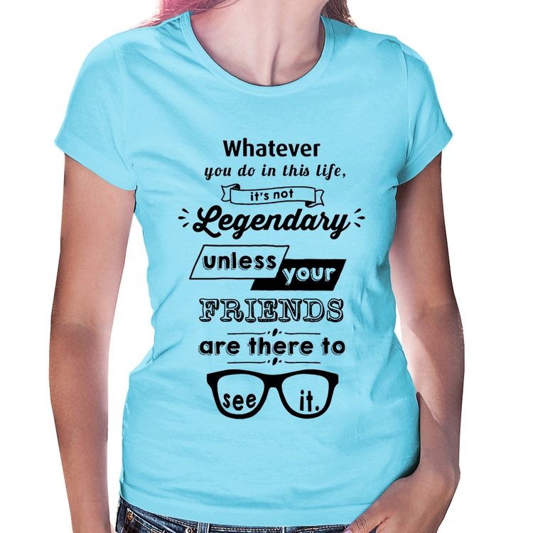 Baby Look It's not legendary without your friends - Azul Bebê