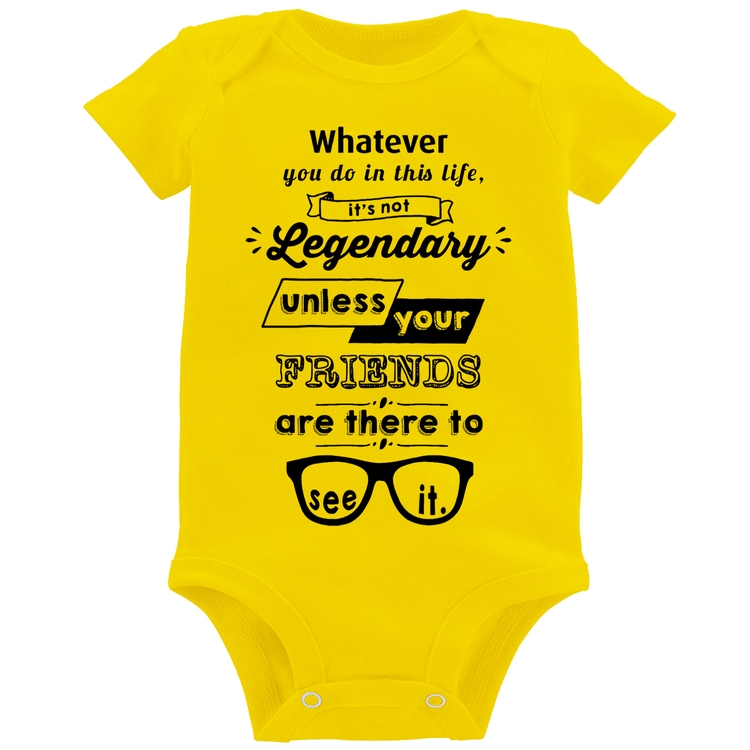 Body Bebê It's not legendary without your friends - Amarelo