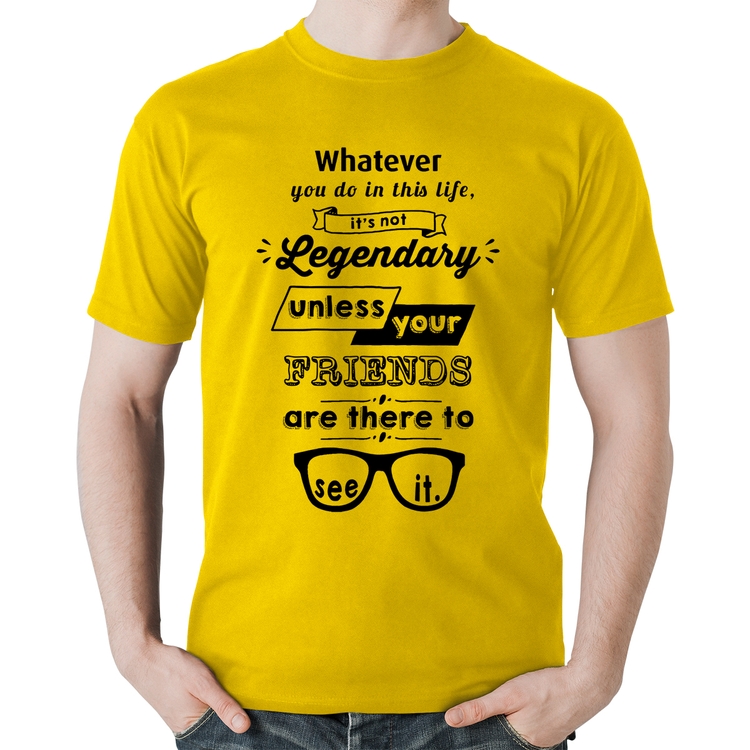 Camiseta Algodão It's not legendary without your friends - Amarela