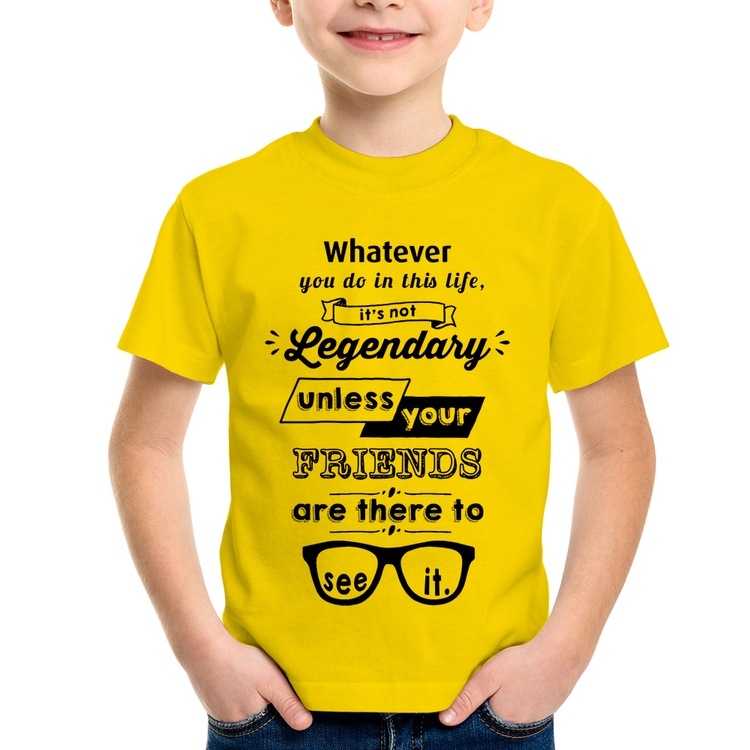 Camiseta Infantil It's not legendary without your friends - Amarela
