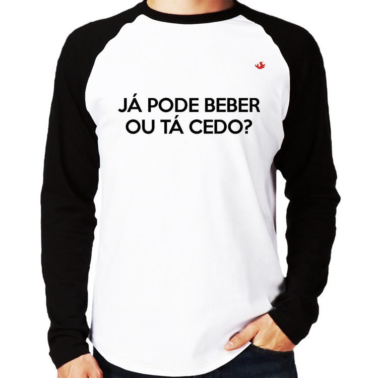 Camiseta Raglan Já pode beber ou tá cedo? Manga Longa