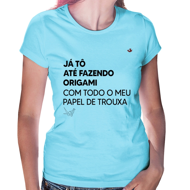 Baby Look Já tô até fazendo origami com todo o meu papel de trouxa - Azul Bebê