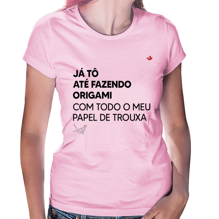 Baby Look Já tô até fazendo origami com todo o meu papel de trouxa - Rosa Bebê
