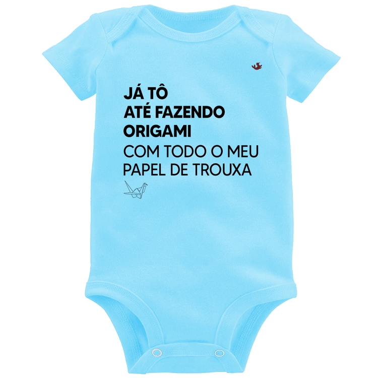 Body Bebê Já tô até fazendo origami com todo o meu papel de trouxa - Azul Bebê
