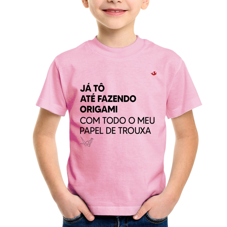Camiseta Infantil Já tô até fazendo origami com todo o meu papel de trouxa - Rosa Bebê