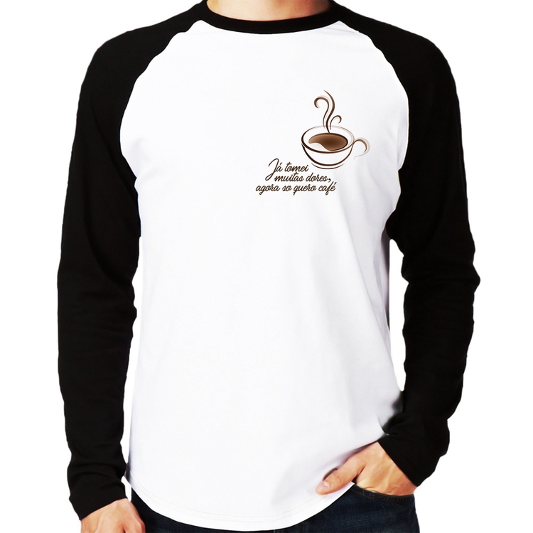 Camiseta Raglan Já tomei muitas dores, agora só quero café Manga Longa
