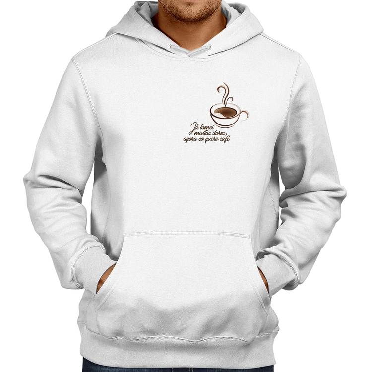 Moletom Já tomei muitas dores, agora só quero café - Branco
