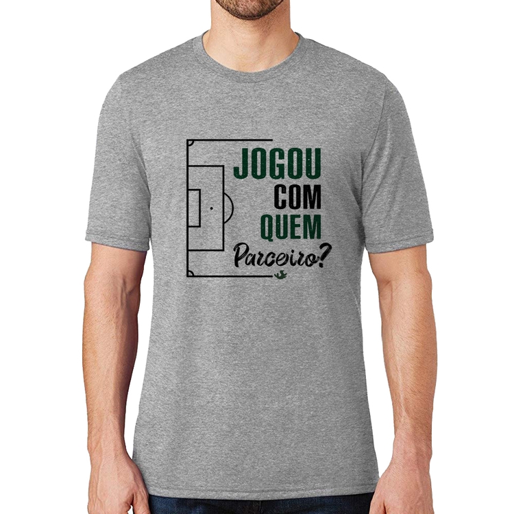 Camiseta Jogou com quem parceiro? - Cinza