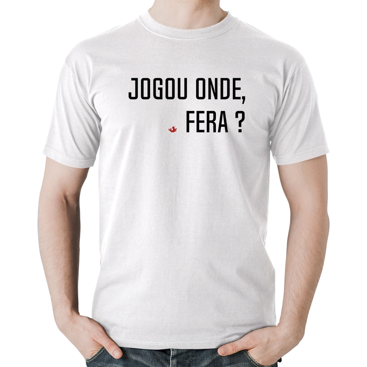 Camiseta Algodão Jogou onde fera? - Branca