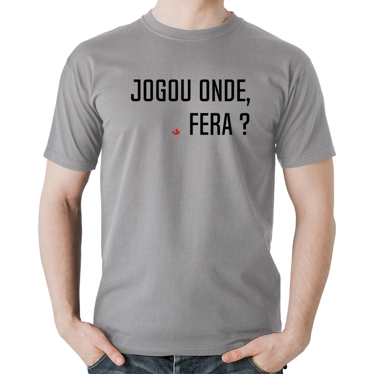 Camiseta Algodão Jogou onde fera? - Cinza