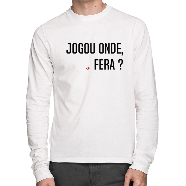 Camiseta Algodão Jogou onde fera? Manga Longa - Branca