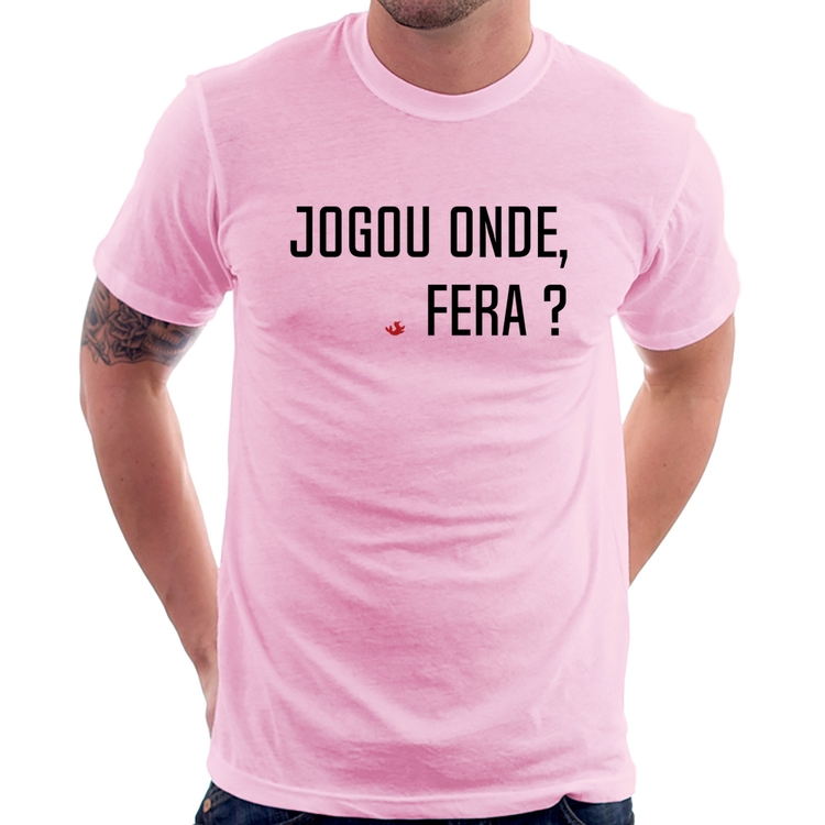 Camiseta Jogou onde fera? - Rosa Bebê