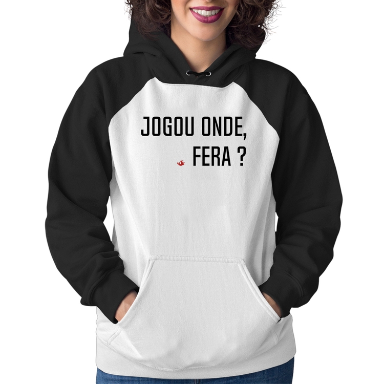 Moletom Feminino Jogou onde fera?