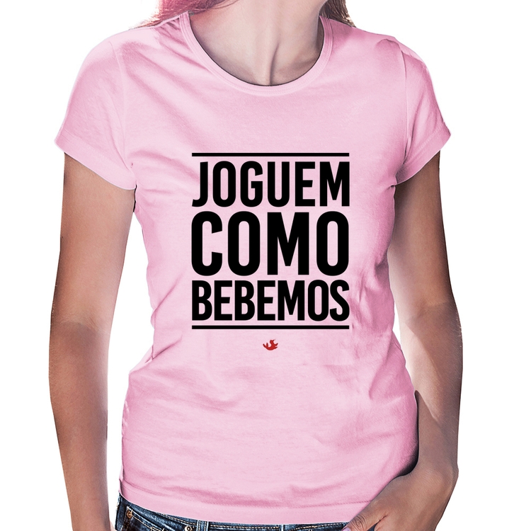 Baby Look Joguem como bebemos - Rosa Bebê