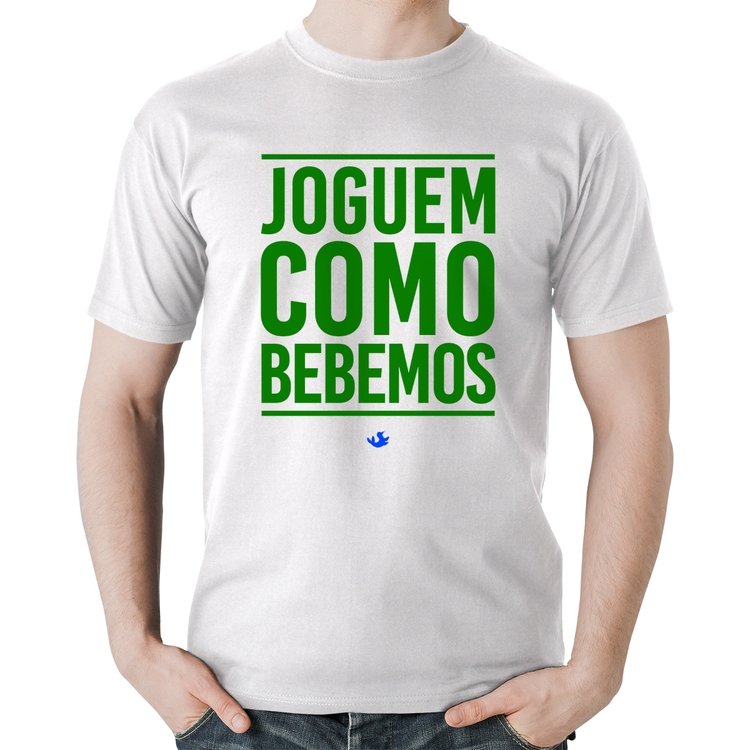 Camiseta Algodão Joguem como bebemos (Copa do Mundo - Seleção Brasileira) - Branca