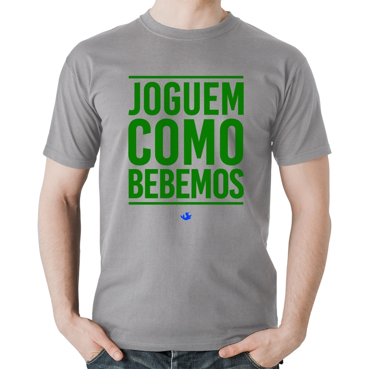 Camiseta Algodão Joguem como bebemos (Copa do Mundo - Seleção Brasileira) - Cinza