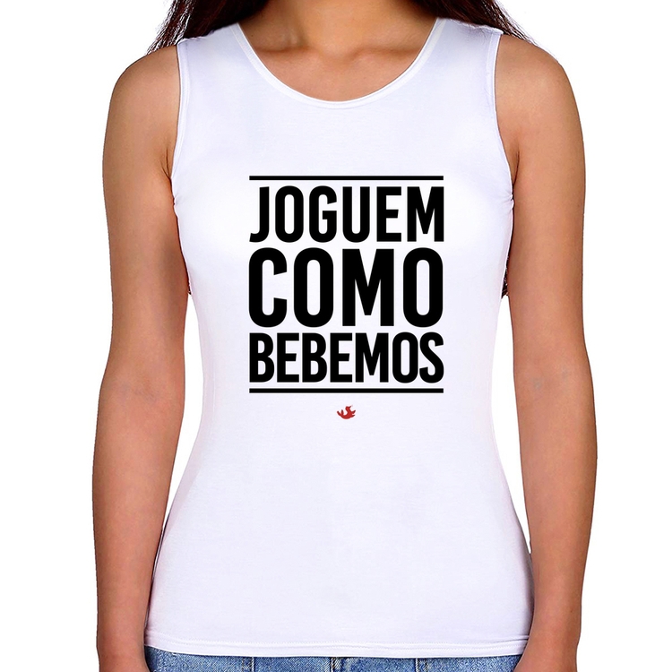 Regata Feminina Joguem como bebemos