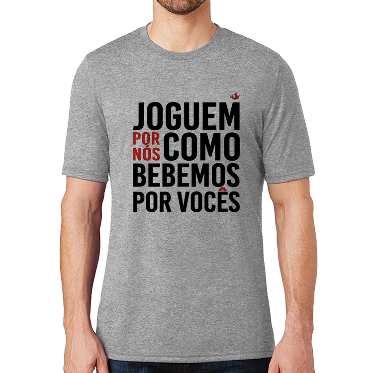 Camiseta Joguem por nós como bebemos por vocês - Cinza