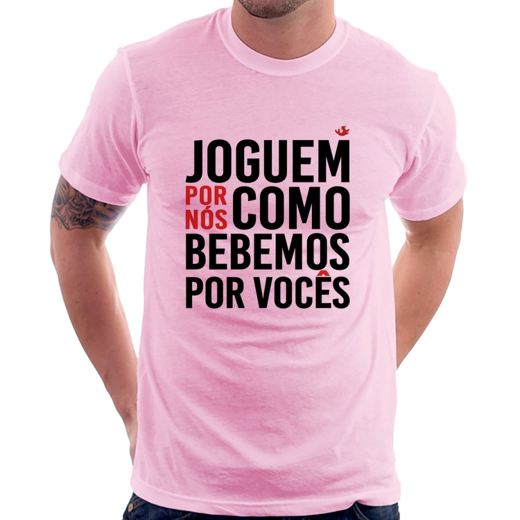 Camiseta Joguem por nós como bebemos por vocês - Rosa Bebê