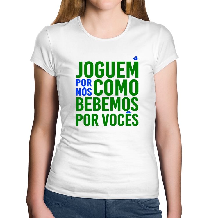Baby Look Algodão Joguem por nós como bebemos por vocês (Copa do Mundo - Seleção Brasileira) - Branca