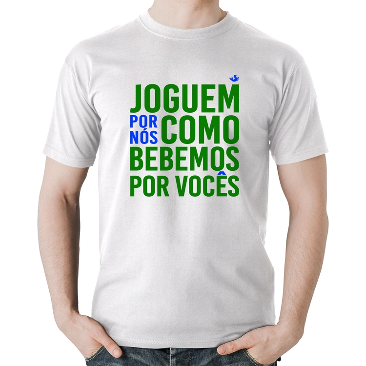 Camiseta Algodão Joguem por nós como bebemos por vocês (Copa do Mundo - Seleção Brasileira) - Branca