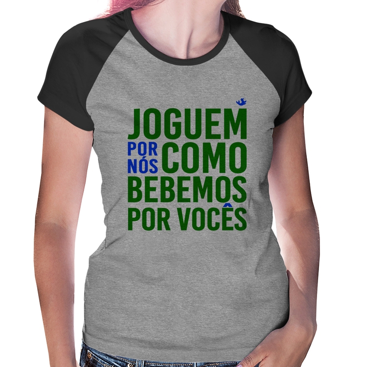 Baby Look Raglan Joguem por nós como bebemos por vocês (Copa do Mundo - Seleção Brasileira) - Cinza/Preto