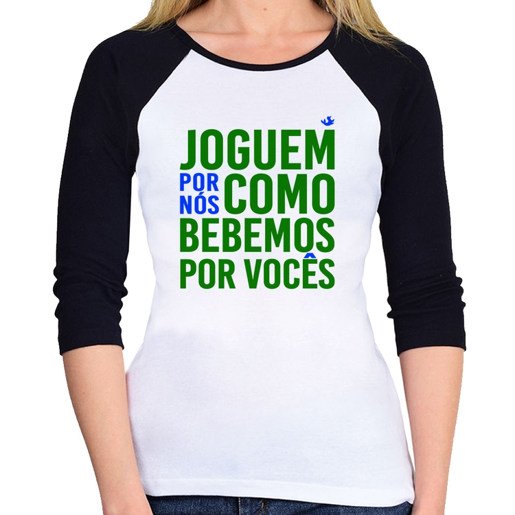 Baby Look Raglan Joguem por nós como bebemos por vocês (Copa do Mundo - Seleção Brasileira) Manga 3/4