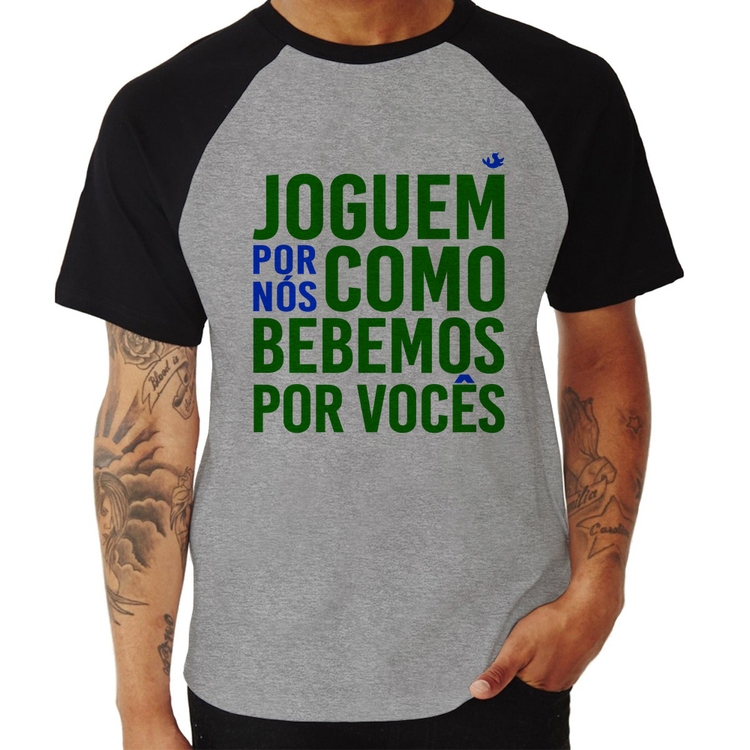 Camiseta Raglan Joguem por nós como bebemos por vocês (Copa do Mundo - Seleção Brasileira) - Cinza/Preto
