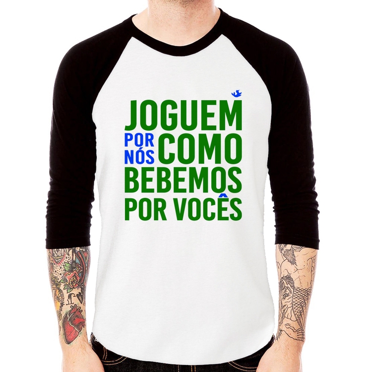 Camiseta Raglan Joguem por nós como bebemos por vocês (Copa do Mundo - Seleção Brasileira) Manga 3/4