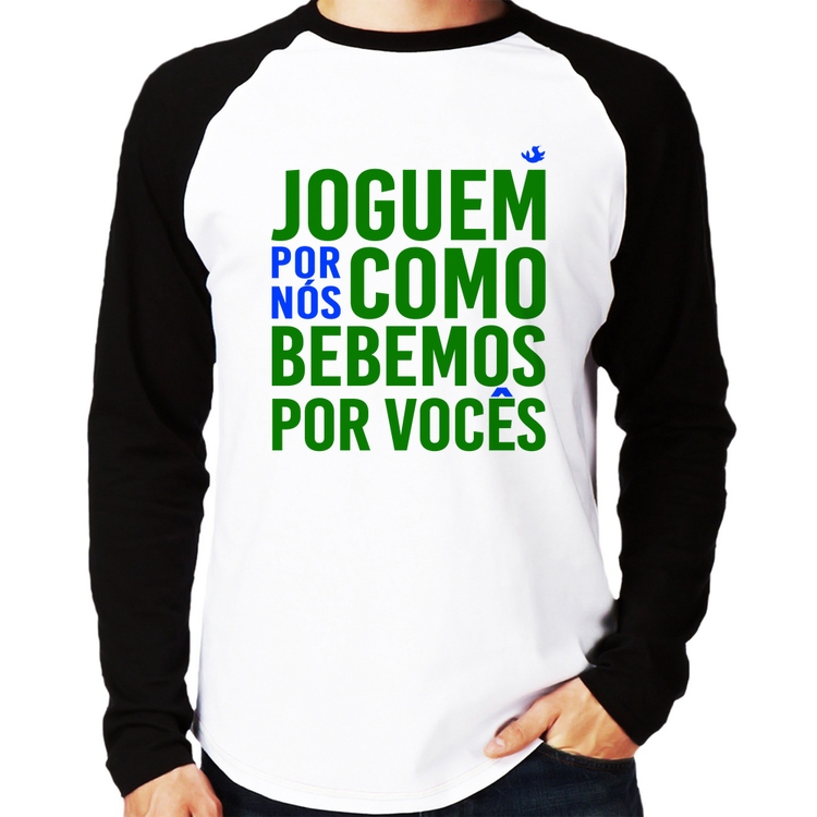 Camiseta Raglan Joguem por nós como bebemos por vocês (Copa do Mundo - Seleção Brasileira) Manga Longa