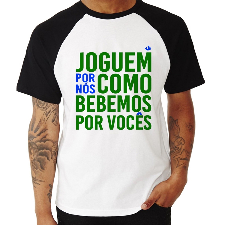 Camiseta Raglan Joguem por nós como bebemos por vocês (Copa do Mundo - Seleção Brasileira)