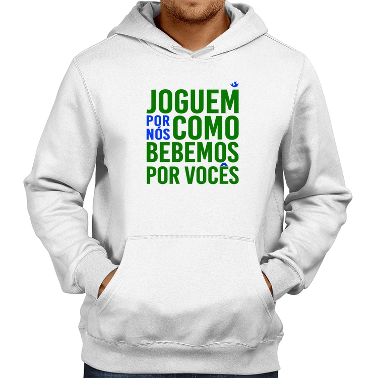 Moletom Joguem por nós como bebemos por vocês (Copa do Mundo - Seleção Brasileira) - Branco