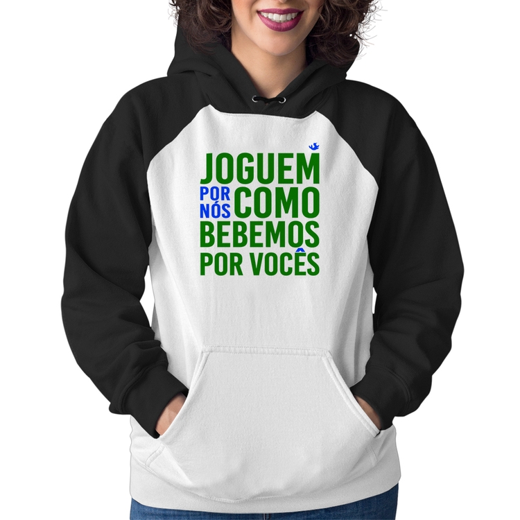 Moletom Feminino Joguem por nós como bebemos por vocês (Copa do Mundo - Seleção Brasileira)