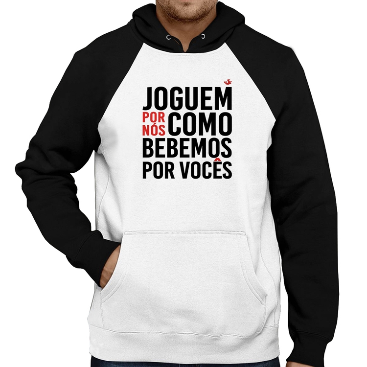 Moletom Joguem por nós como bebemos por vocês