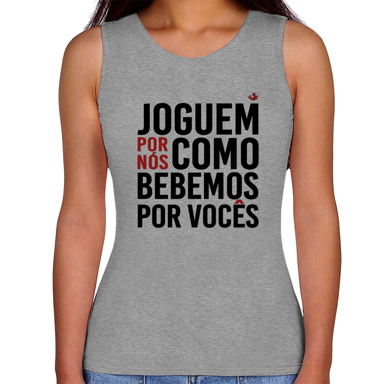 Regata Feminina Joguem por nós como bebemos por vocês - Cinza