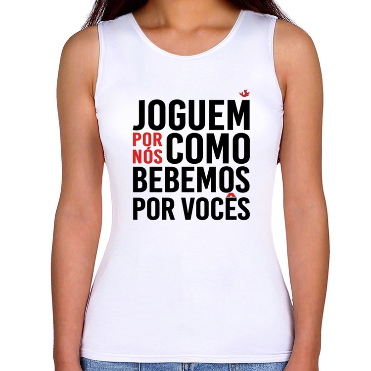 Regata Feminina Joguem por nós como bebemos por vocês