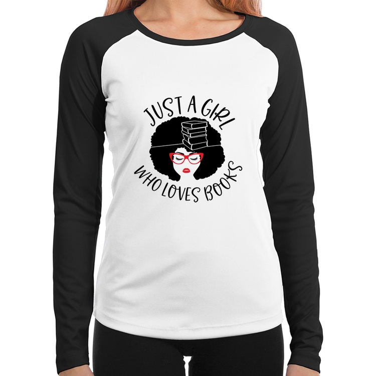 Baby Look Raglan Just a girl who loves books Manga Longa