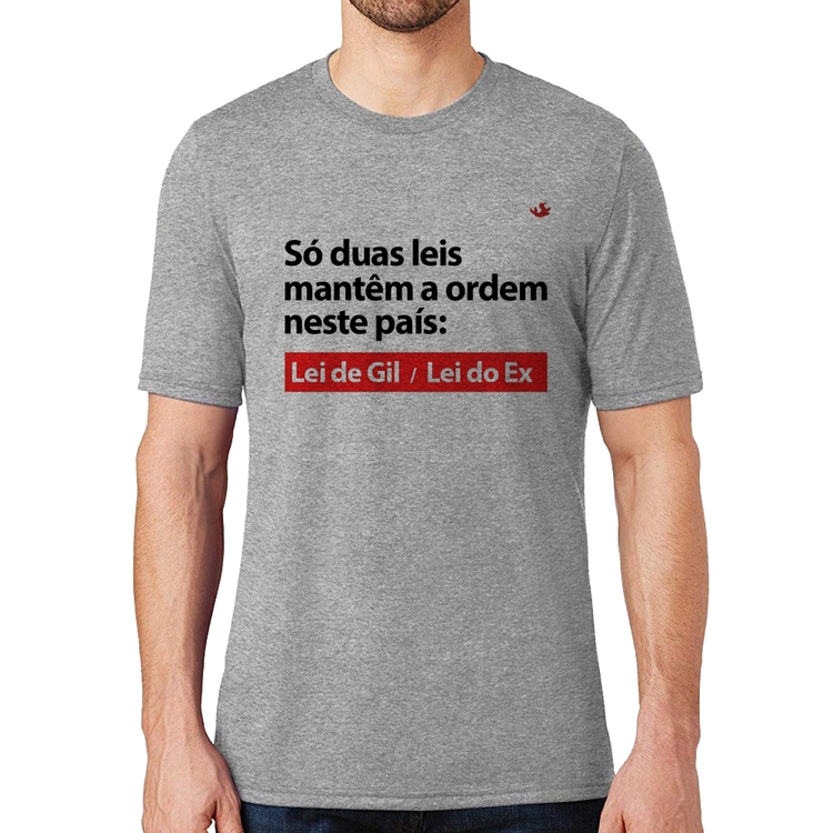 Camiseta Lei de Gil e Lei do Ex - Cinza