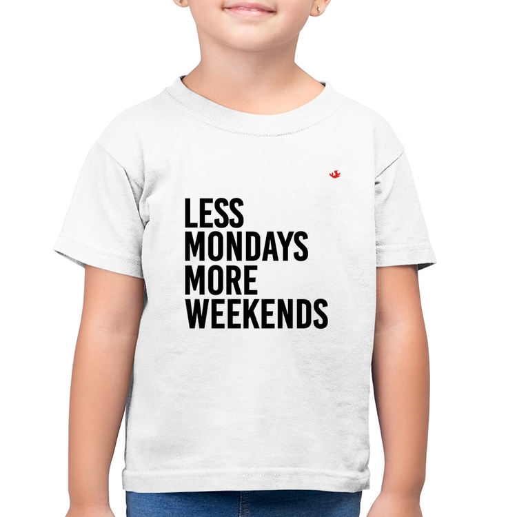 Camiseta Algodão Infantil Less Mondays More Weekends - Branca
