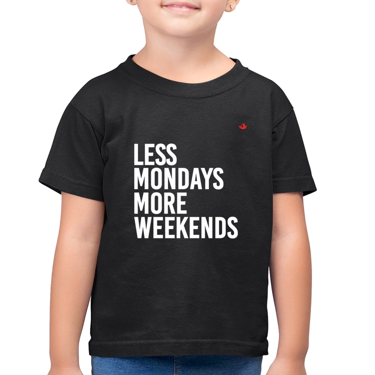 Camiseta Algodão Infantil Less Mondays More Weekends